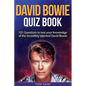 David Bowie Quiz Book: 101 Questions To Test Your Knowledge Of David Bowie - Paperback
