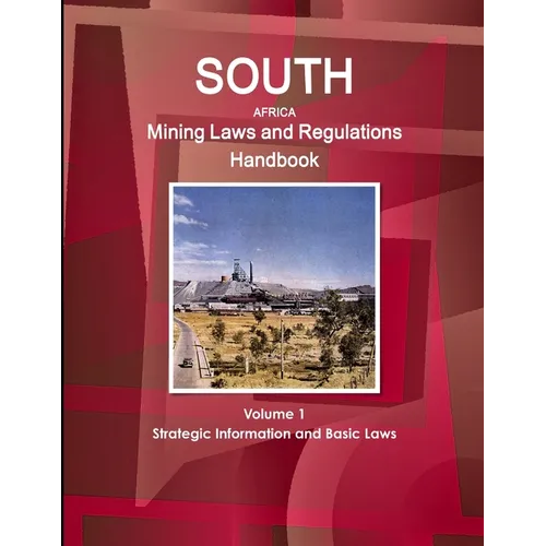 South Africa Mining Laws and Regulations Handbook Volume 1 Strategic Information and Basic Laws - Paperback