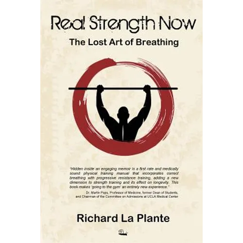 Real Strength Now: The Lost Art of Breathing - Paperback