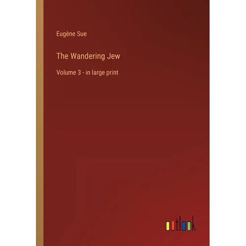 The Wandering Jew: Volume 3 - in large print - Paperback