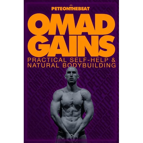 Omad Gains: Practical Self-Help and Natural Bodybuilding - Paperback