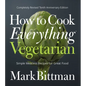 How to Cook Everything Vegetarian: Completely Revised Tenth Anniversary Edition - Hardcover