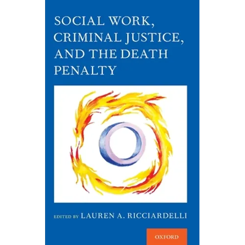 Social Work, Criminal Justice, and the Death Penalty - Hardcover