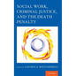 Social Work, Criminal Justice, and the Death Penalty - Hardcover