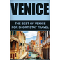 Venice: The Best Of Venice For Short Stay Travel - Paperback