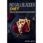 No Gallbladder Diet: MAIN COURSE - Breakfast, Main Course, Dessert and Snacks Recipes for Gallbladder Disorders and surgery recovery - Paperback