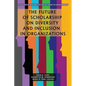 The Future of Scholarship on Diversity and Inclusion in Organizations - Hardcover