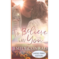 To Believe In You: A Contemporary Christian Romance - Hardcover