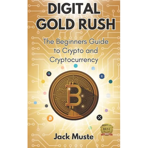 Digital Gold Rush: The Beginners Guide to Crypto and Cryptocurrency - Paperback