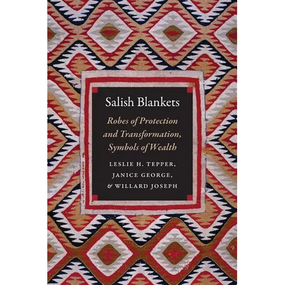 Salish Blankets: Robes of Protection and Transformation, Symbols of Wealth - Paperback