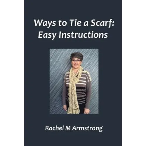 Ways to Tie a Scarf: Easy Instructions - Paperback