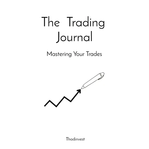 The Trading Journal: Mastering Your Trades - Hardcover