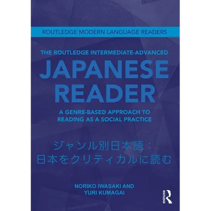 The Routledge Intermediate to Advanced Japanese Reader: A Genre-Based Approach to Reading as a Social Practice - Paperback