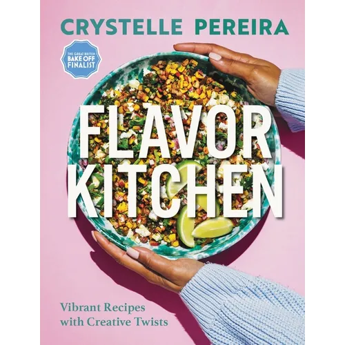 Flavor Kitchen: Vibrant Recipes with Creative Twists - Hardcover