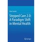 Stepped Care 2.0: A Paradigm Shift in Mental Health - Hardcover