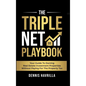 The Triple Net PlayBook: Your Guide to Owing Real Estate Investment Properties Without Paying for the Property Tax - Hardcover