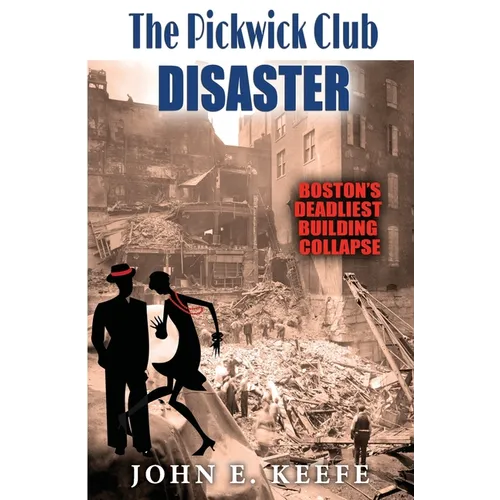 The Pickwick Club Disaster: Boston's Deadliest Building Collapse - Paperback