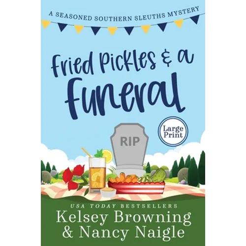 Fried Pickles and a Funeral: A Humorous and Heartwarming Cozy Mystery - Paperback