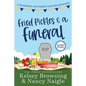 Fried Pickles and a Funeral: A Humorous and Heartwarming Cozy Mystery - Paperback