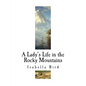 A Lady's Life in the Rocky Mountains: A Nineteenth-Century English Explorer - Paperback