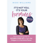 It's Not You, It's Your Hormones! - Paperback