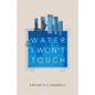 Water I Won't Touch - Paperback