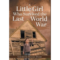 A Little Girl Who Survived the Last World War - Hardcover