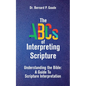 The ABCs of Interpreting Scripture: Understanding the Bible, a Guide to Scripture Interpretation - Paperback