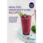 Healthy Smoothie Recipes: Super Food Smoothies for Weight Loss, Detox, and Improved Health (Gain Energy, Lose Weight, Detox and Feel Stronger) - Paperback