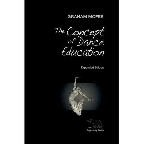 The Concept of Dance Education: Expanded Edition - Hardcover