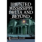 Haunted Mississippi Delta and Beyond - Paperback