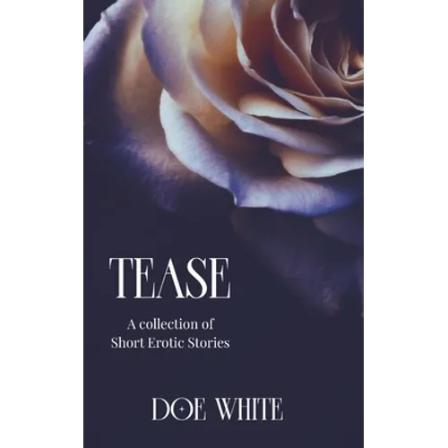 Tease: A Collection of Short Erotic Stories - Paperback