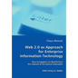 Web 2.0 as Approach for Enterprise Information Technology - How Companies Can Benefit from the Internet of the Second Generation - Paperback