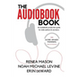 The Audiobook Book: An Audiobook Production Guide for Indie Authors & Narrators - Paperback