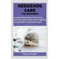 Hedgehog Care for Beginners - Paperback