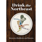 Drink the Northeast: The Ultimate Guide to Breweries, Distilleries, and Wineries in the Northeast - Paperback