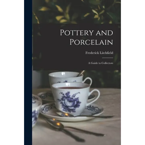 Pottery and Porcelain: a Guide to Collectors - Paperback