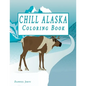 Chill Alaska Coloring Book: Cute Coloring Book USA & Alaska - Paperback