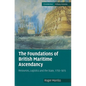 The Foundations of British Maritime Ascendancy - Hardcover