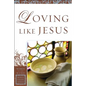 Loving Like Jesus - Paperback