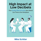 High Impact at Low Decibels: How Anxiety-Filled Introverts (and others) Can Thrive in the Workplace - Paperback