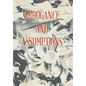Arrogance and Assumptions - Hardcover