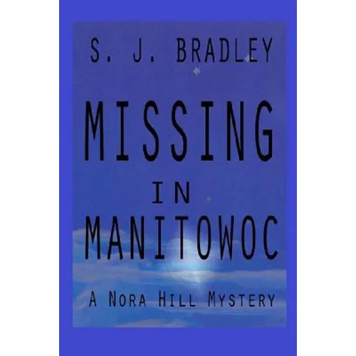 Missing in Manitowoc: A Nora Hill Mystery - Paperback