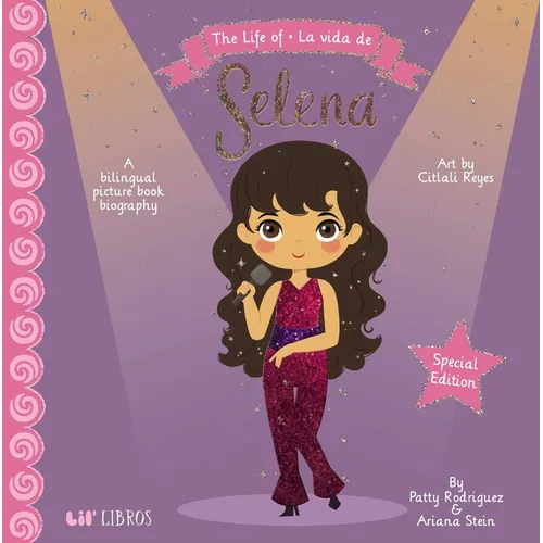 The Life of / La Vida de Selena (Special Edition): A Bilingual Picture Book Biography - Board Book