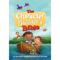 The Character Builder's Bible: 60 Character-Building Stories from the Bible - Hardcover