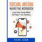 Social Media Marketing Workbook: Learn How Social Media Can Boost Your Business - Paperback
