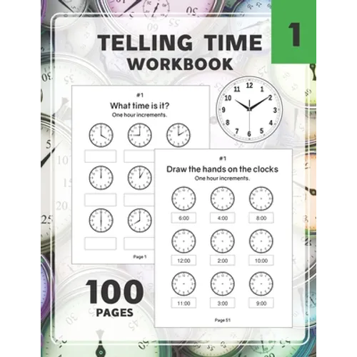 Telling Time Workbook: Practice Reading and Draw the Hand on the Clocks One Hour Half Hour 15 5 1 Minutes - Paperback