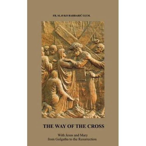 The Way of The Cross: With Jesus and Mary from Golgotha to the Resurrection - Paperback