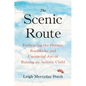 The Scenic Route: Embracing the Detours, Roadblocks, and Unexpected Joys of Raising an Autistic Child - Hardcover