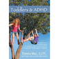 Toddlers & ADHD: Relief for Parents, a Guide for Clinicians and Teachers - Hardcover